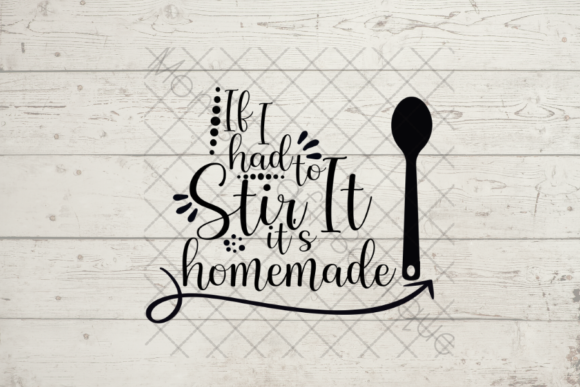 If I Stir It, Its Homemade SVG: Kitchen Design Essentials